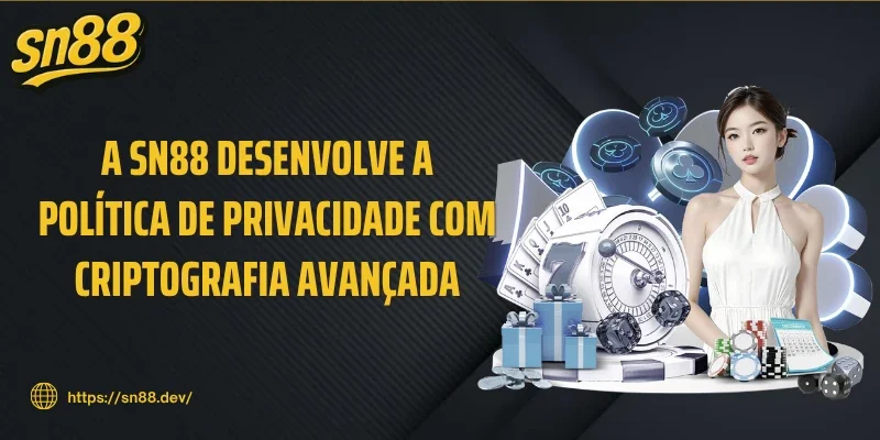 A SN88 desenvolve a política de Privacidade com criptografia avançada