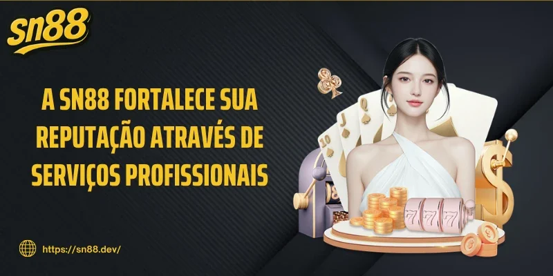 A SN88 fortalece sua reputação através de serviços profissionais