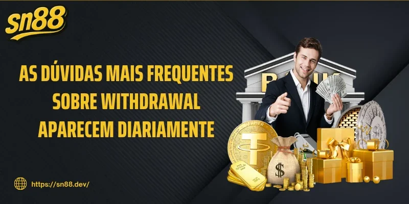As dúvidas mais frequentes sobre Withdrawal aparecem diariamente