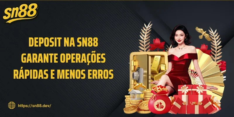 Deposit na SN88 garante operações rápidas e menos erros