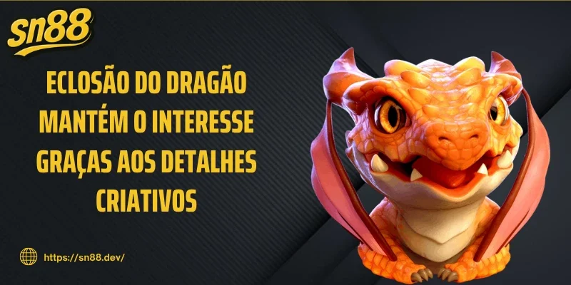 Eclosão do dragão mantém o interesse graças aos detalhes criativos