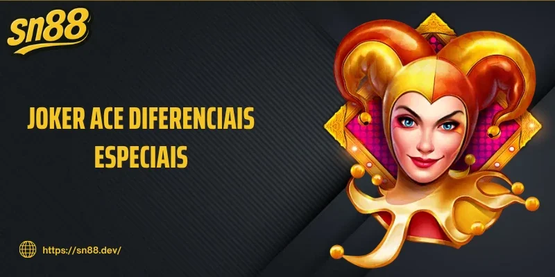 Joker Ace diferenciais especiais