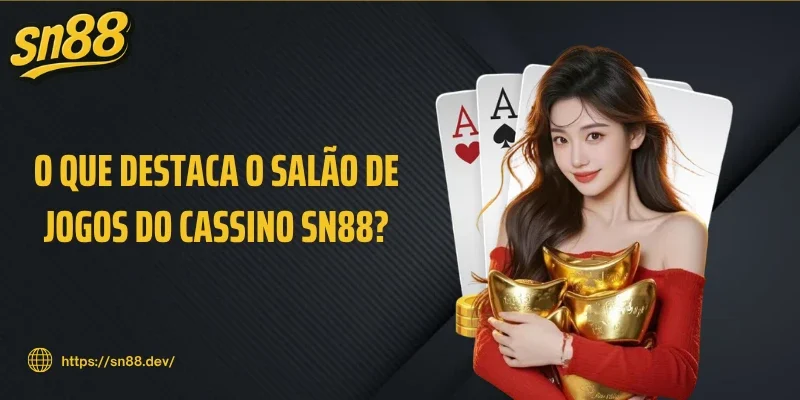 O que destaca o salão de jogos do cassino SN88?