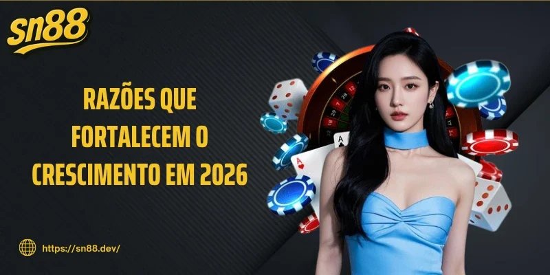 Razões que fortalecem o crescimento em 2026