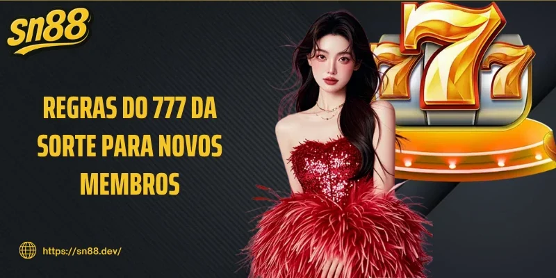 Regras do 777 da sorte para novos membros