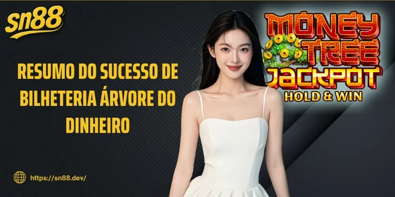 Resumo do sucesso de bilheteria Árvore do Dinheiro